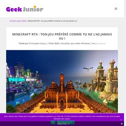 Minecraft RTX : ton jeu préféré comme tu ne l'as jamais vu