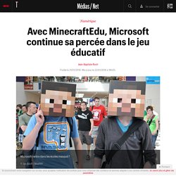 Avec MinecraftEdu, Microsoft continue sa percée dans le jeu éducatif