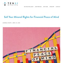 Sell Your Mineral Rights for Financial Peace of Mind — Ten31 Minerals