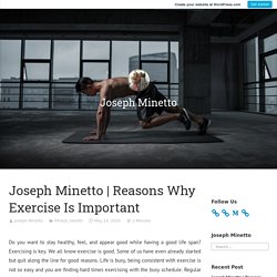 Why Exercise Is Important - Joseph Minetto - Medium