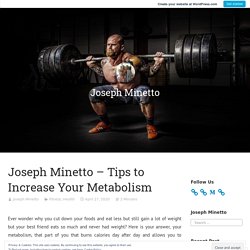 Joseph Minetto – Tips to Increase Your Metabolism – Joseph Minetto