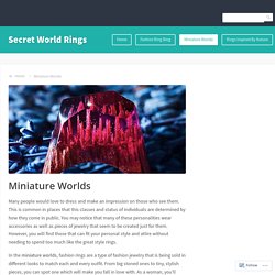 Miniature Worlds – Secret World Rings