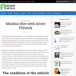 Minibus Hire with driver Flitwick - Scoop Article