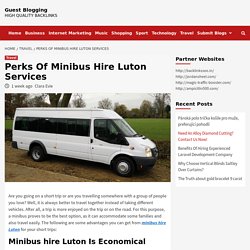 Perks Of Minibus Hire Luton Services