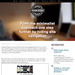 Push the minimalist approach one step further by hiding site navigation