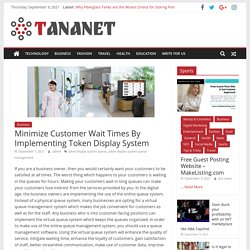 Minimize Customer Wait Times By Implementing Token Display System