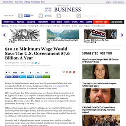 $10.10 Minimum Wage Would Save The U.S. Government $7.6 Billion A Year