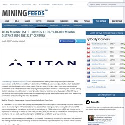 Titan Mining (TSX: TI) Brings A 100-Year-Old Mining District into the 21st Century