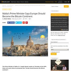 Malta’s Prime Minister Says Europe Should Become the Bitcoin Continent