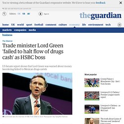 Trade minister Lord Green 'failed to halt flow of drugs cash' as HSBC boss