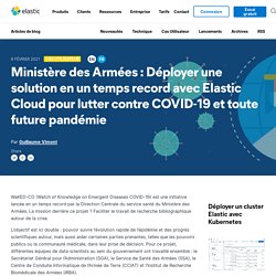 Ministère des Armées : Déployer une solution en un temps record avec Elastic Cloud pour lutter contre COVID-19 et toute future pandémie