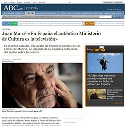 Juan Marsé «En España el auténtico Ministerio de Cultura es la televisión»