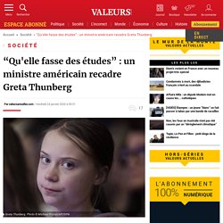 “Qu'elle fasse des études” : un ministre américain recadre Greta Thunberg
