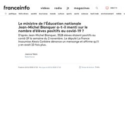 Le ministre de l’Éducation nationale Jean-Michel Blanquer a-t-il menti sur le nombre d’élèves positifs au covid-19 ?