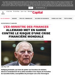 L’ex-ministre des finances allemand met en garde contre le risque d’une crise financière mondiale - Capital.fr