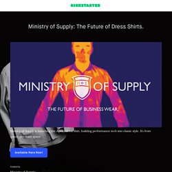 Ministry of Supply: The Future of Dress Shirts. by Ministry of Supply