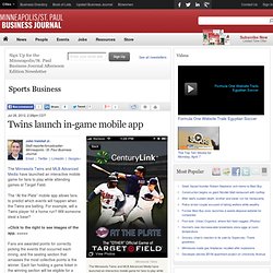 Twins launch in-game mobile app - Minneapolis / St. Paul Business Journal
