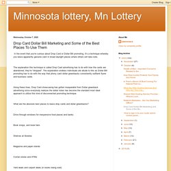 Minnosota lottery, Mn Lottery: Drop Card Dollar Bill Marketing and Some of the Best Places To Use Them