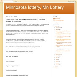 Minnosota lottery, Mn Lottery: Drop Card Dollar Bill Marketing and Some of the Best Places To Use Them