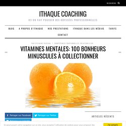 Vitamines mentales: 100 bonheurs minuscules à collectionner