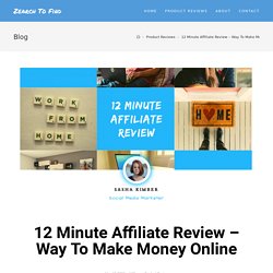 12 Minute Affiliate Review – Way To Make Money Online