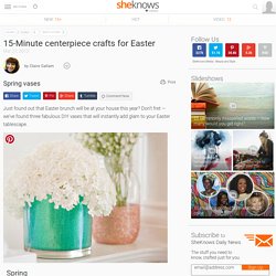 15-Minute centerpiece crafts for Easter