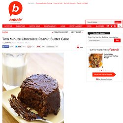 Two Minute Chocolate Peanut Butter Cake