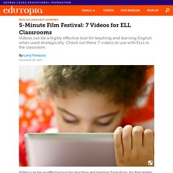 5-Minute Film Festival: 7 Videos for ELL Classrooms