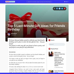 Top 5 Last-Minute Gift Ideas for Friends Birthday