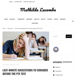 Last-Minute Suggestions to consider before the PTE Test