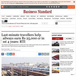 Last-minute travellers help railways earn Rs 25,000 cr in last 4 years: RTI