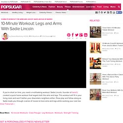 10-Minute Workout For Arms and Legs by Sadie Lincoln of barre3