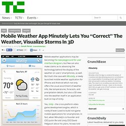Mobile Weather App Minutely Lets You “Correct” The Weather, Visualize Storms In 3D