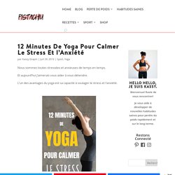 12 Minutes De Yoga Pour Calmer Le Stress Et l'Anxiété