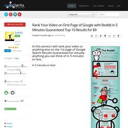 Rank Your Video on First Page of Google with Reddit in 5 Minutes Guaranteed Top 10 Results for $9