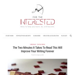 The Two Minutes It Takes To Read This Will Improve Your Writing Forever – For The Interested