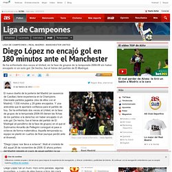 Diego López no encajó gol en 180 minutos ante el Manchester
