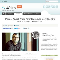Miquel Angel Prats: "O integramos las TIC entre todos o será un fracaso"