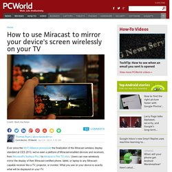How to use Miracast to mirror your device's screen wirelessly on your TV