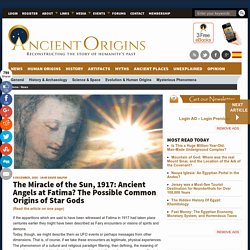 The Miracle of the Sun, 1917: Ancient Angels at Fatima? The Possible Common Origins of Star Gods