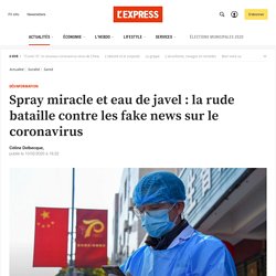 Spray miracle et eau de javel : la rude bataille contre les fake news sur le coronavirus
