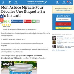 Mon Astuce Miracle Pour Décoller Une Étiquette En Un Instant !