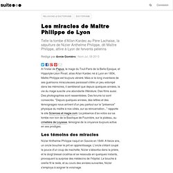 Les miracles de Maître Philippe de Lyon