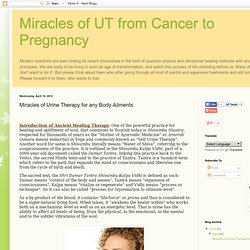 Miracles of UT from Cancer to Pregnancy: Miracles of Urine Therapy for any Body Ailments