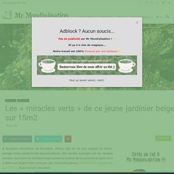 Les « miracles verts » de ce jeune jardinier belge sur 15m2