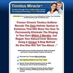 Tinnitus Miracle™ - Cure Tinnitus Holistically