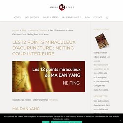 Les 12 points miraculeux d’acupuncture : Neiting (44E)