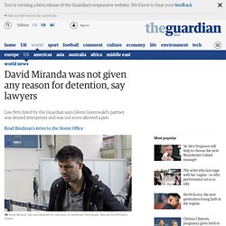 David Miranda was not given any reason for detention, say lawyers