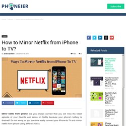 How to Mirror Netflix from iPhone to TV? : Phoneier