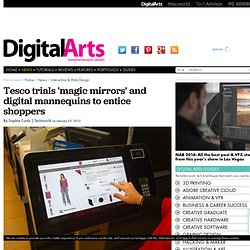 Tesco trials 'magic mirrors' and digital mannequins to entice shoppers